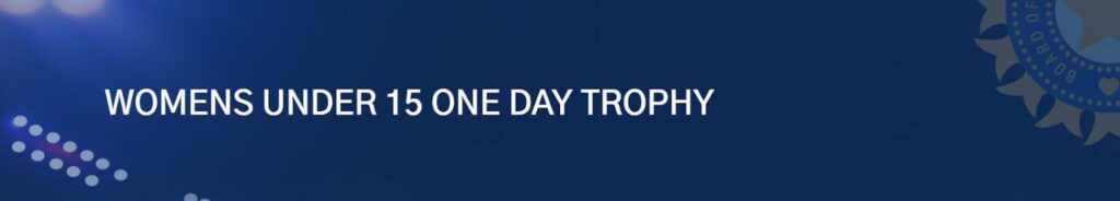 Women's Under-15 One Day Trophy 2026 Format Women's Under-15 One Day Trophy 2026 Format